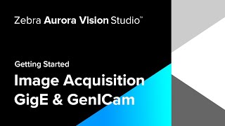 Getting Started  Acquiring Images from GigE Vision amp GenICam GenTL Devices  Zebra [upl. by Pachston116]