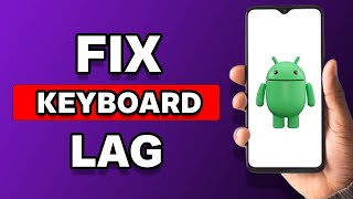 How To Fix Keyboard Lag Android [upl. by Helge678]