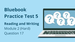 Digital SAT Bluebook Practice Test 5 Reading and Writing Module 2 Hard Question 17 [upl. by Euqinommod942]