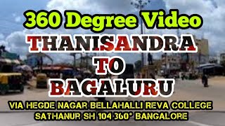 THANISANDRA TO BAGALURU Via Hegde Nagar Bellahalli Reva College Sathanur SH 104 360° VIDEO Bangalore [upl. by Searcy]