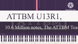 Black Midi ATTBM U13R1 106 Million notes The ATTBM Team [upl. by Peyton]