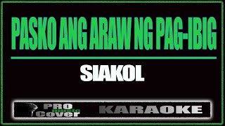 Pasko ang araw ng pag ibig  Siakol KARAOKE [upl. by Nosnek]