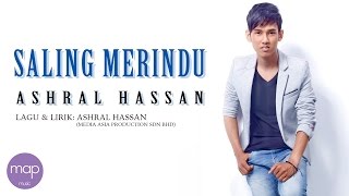 Ashral Hassan  Saling Merindu Official Lirik Video [upl. by Tedder]