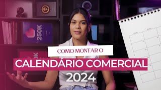 CALENDÁRIO COMERCIAL 2024 SE ORGANIZE PARA VENDER MUITO [upl. by Kcub]