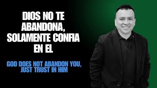 Dios No Te Abandona Solo Confia en El Diciembre 8 2024 [upl. by Anires]