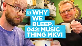 Why We Bleep Podcast 42 with Tom Whitwell aka Music Thing Modular [upl. by Brooke]