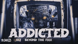 FIXX YA FACE FRIDAYS  ADDICTED BEYOND THE FIXX [upl. by Xxam]