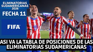 ASI VA LA TABLA DE POSICIONES DE LAS ELIMINATORIAS SUDAMERICANAS TRAS DISPUTARSE LA FECHA 11 [upl. by Ahsikyw]