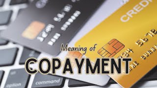 What is the meaning of Copayment [upl. by Acnayb]