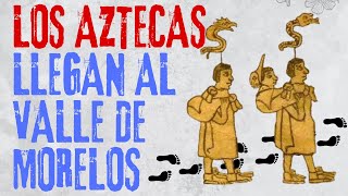 Los aztecas llegan al Valle de Morelos [upl. by Attenyt]