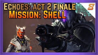 EPISODE ECHOES ACT 2 FINALE  MISSION SHELL  DESTINY 2 [upl. by Shelden]