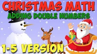 Christmas Math Song Adding Double Numbers 15 Version [upl. by Euqinehs44]