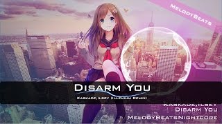 Kaskade Ilsey  Disarm You Illenium Remix 「Nightcore」 [upl. by Ekrub]