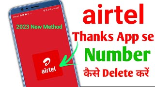 Airtel thanks App se number kaise hataye  Airtel thanks App se number kaise remove kare 2023 [upl. by Ainosal751]