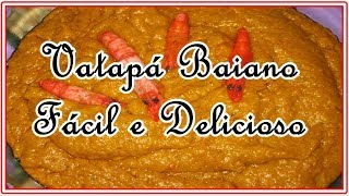 VATAPÁ BAIANO SIMPLES E SUPER FÁCIL DE FAZERRECEITA DELICIOSA 100 APROVADA [upl. by Naellij]