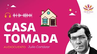 JULIO CORTAZAR Casa Tomada Audiocuento completo 📚🏠 [upl. by Babbette]