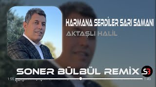 Aktaşlı Halil  Harmana Serdiler Sarı Samanı  Soner Bülbül Remix  Tiktok Remix 2023 [upl. by Nodgnal]