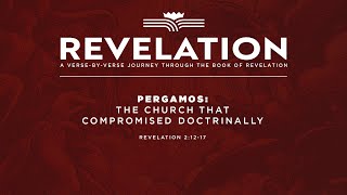 Pergamos The Church That Compromised Doctrinally  Revelation 21217  61224 [upl. by Reldnahc]