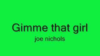 Gimme That Girl by Joe Nichols with lyrics [upl. by Stefanac444]