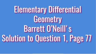 Solution to Question 1 Page 77  Barrett ONeills Elementary Differential Geometry [upl. by Leibarg61]