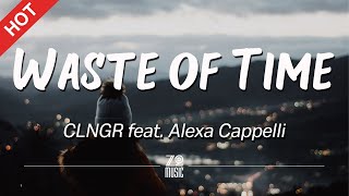 CLNGR  Waste of Time feat Alexa Cappelli Lyrics  HD  Featured Indie Music 2020 [upl. by Pawsner]