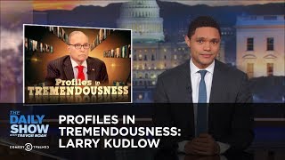 Profiles in Tremendousness Larry Kudlow  The Daily Show [upl. by Demp]