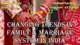 Lesson – 22  Changing Trends In Family And Marriage System In India [upl. by Aynotan]