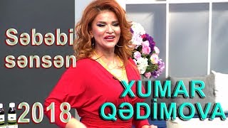 Xumar Qədimova  Səbəbi sənsən 2018 [upl. by Nahs]