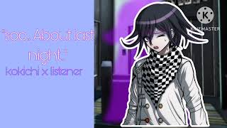 soooAbout last nightKokichi x listener [upl. by Ailime]