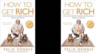 How To Get Rich By Felix Dennis Full Audiobook  Audiobook [upl. by Eissac]