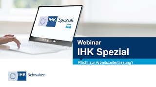 IHK Spezial Webinar Pflicht zur Arbeitszeiterfassung [upl. by Adnohsal]