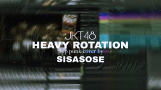 JKT48  Heavy Rotation Pop punk cover by SISASOSE [upl. by Elmaleh405]