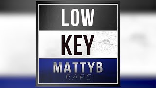 MattyBRaps  Low Key Audio Only [upl. by Eldnar360]