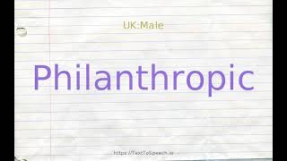 How to pronounce philanthropic [upl. by Lemhar355]