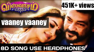 Vaaney vaaney  Viswasam  8D song  Dimman  Thala  Siva  Shreya Ghoshal  Hariharan [upl. by Ynez]