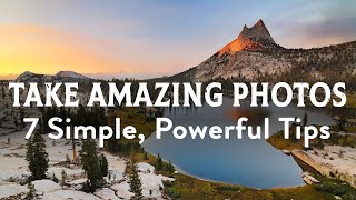 How To Take Amazing Photos 7 Simple amp Powerful Photography Tips [upl. by Terriss]