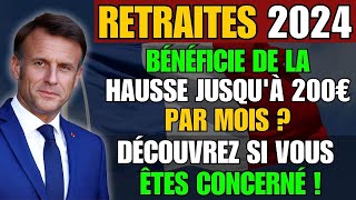 Retraites 2024 Qui Bénéficie de la Hausse Jusquà 200€ par Mois  Découvrez Si Vous Êtes Concerné [upl. by Kcirdled]