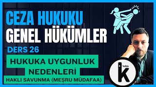 26 CEZA HUKUKU GENEL HÃœKÃœMLER  HUKUKA UYGUNLUK NEDENLERÄ° 1  2024 GÃœNCEL [upl. by Ycnan]