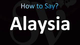 How to Pronounce Alaysia Correctly [upl. by Bashemeth]