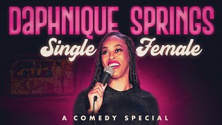 Single Female Full Comedy Special  DAPHNIQUE SPRINGS  Stand Up Comedy [upl. by Ardiedak311]