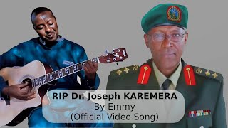 RIP Col Rtd Dr Joseph KAREMERA BY EMMY OFFICIAL VIDEO SONG [upl. by Cammie266]