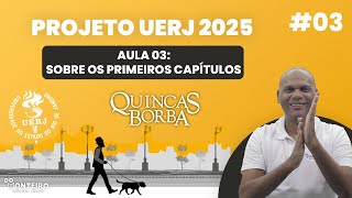 Quincas Borba  Sobre os Primeiros Capítulos 03  Projeto UERJ 2025 [upl. by Bouldon386]