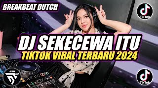 DJ SEKECEWA ITU DIMANA LETAK HATIMU YANG DULU BREAKBEAT ♫ TIKTOK VIRAL TERBARU 2024 [upl. by Mccarty]