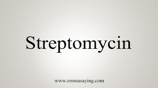 How To Say Streptomycin [upl. by Paloma]