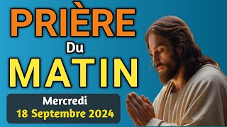 🙏 PUISSANTE PRIERE du MATIN Mercredi le 18 Septembre 2024 avec Évangile du Jour et Psaume puissante [upl. by Aldwon17]