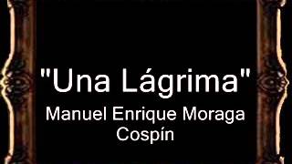 Una Lágrima  Manuel Enrique Moraga Cospín GU [upl. by Iinde]