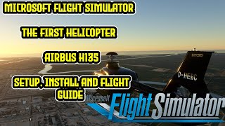 Microsoft Flight Simulator BEST MODS  FINALLY A HELICOPTER  Airbus H135 SET UPINSTALL GUIDE [upl. by Manaker408]