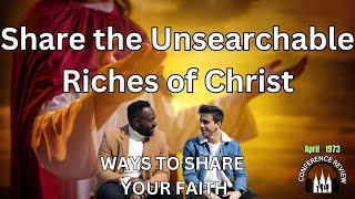 Share the Unsearchable Riches of Christ  WAYS TO SHARE YOUR FAITH [upl. by Edwine]