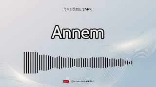 İsme Özel Şarkı  ANNEM [upl. by Eleda]