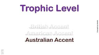 Trophic Level How to Pronounce Trophic Level in Australian British American Accent [upl. by Ytineres]